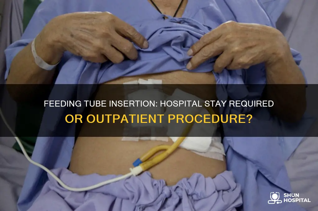 is a hospital stay necessary for feeding tube insertion