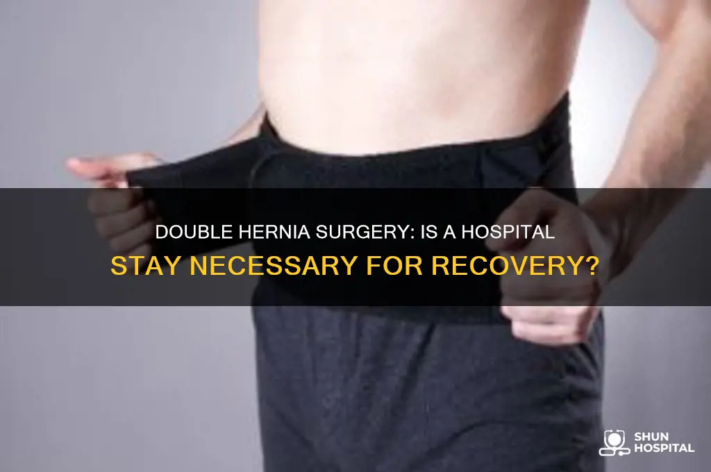 is a hospital stay required with double hernia surgery