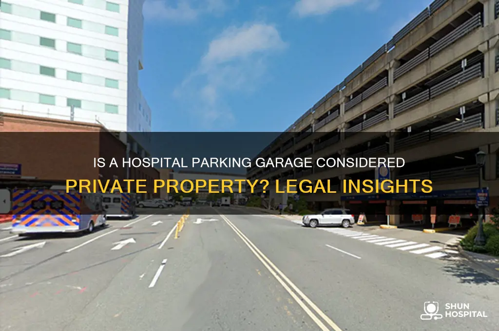 is a parking garage of a hospital private property