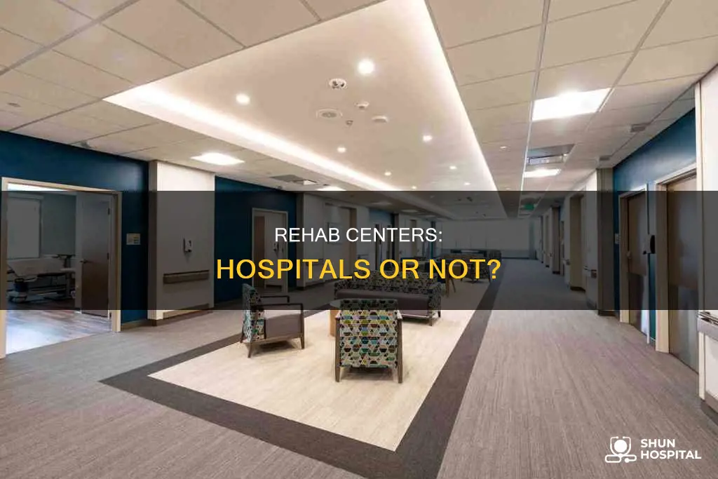is a rehab center considered a hospital