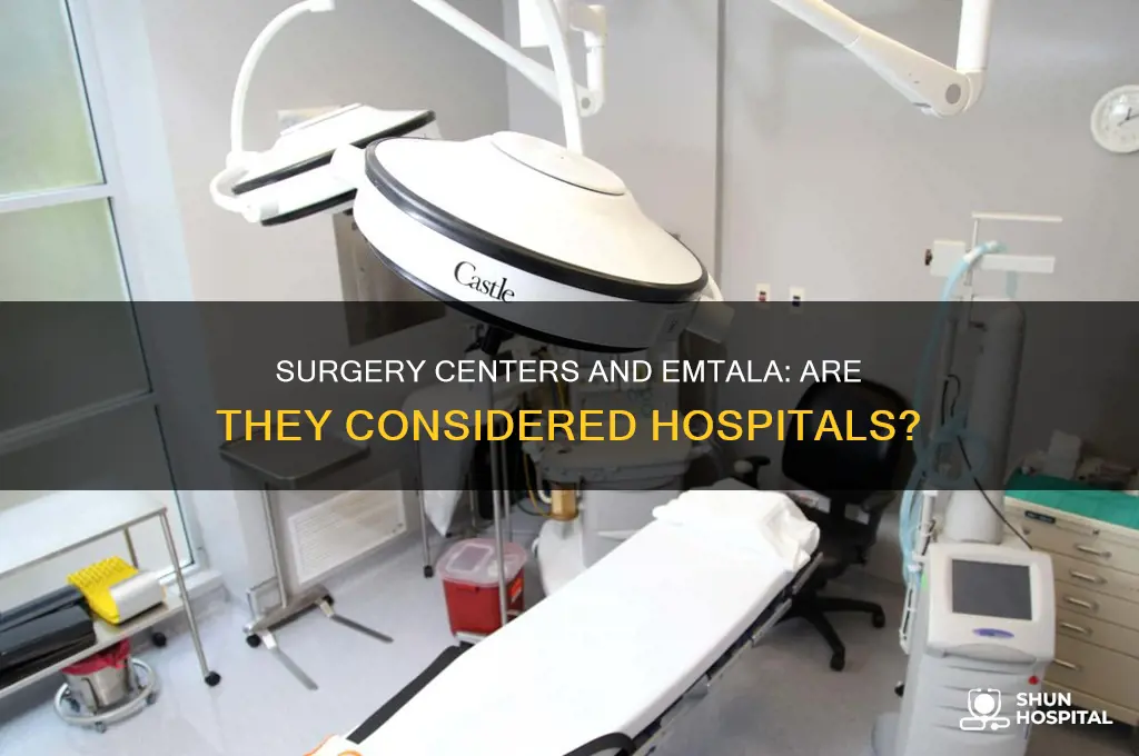 is a surgery center considered a hospital for emtala purposes