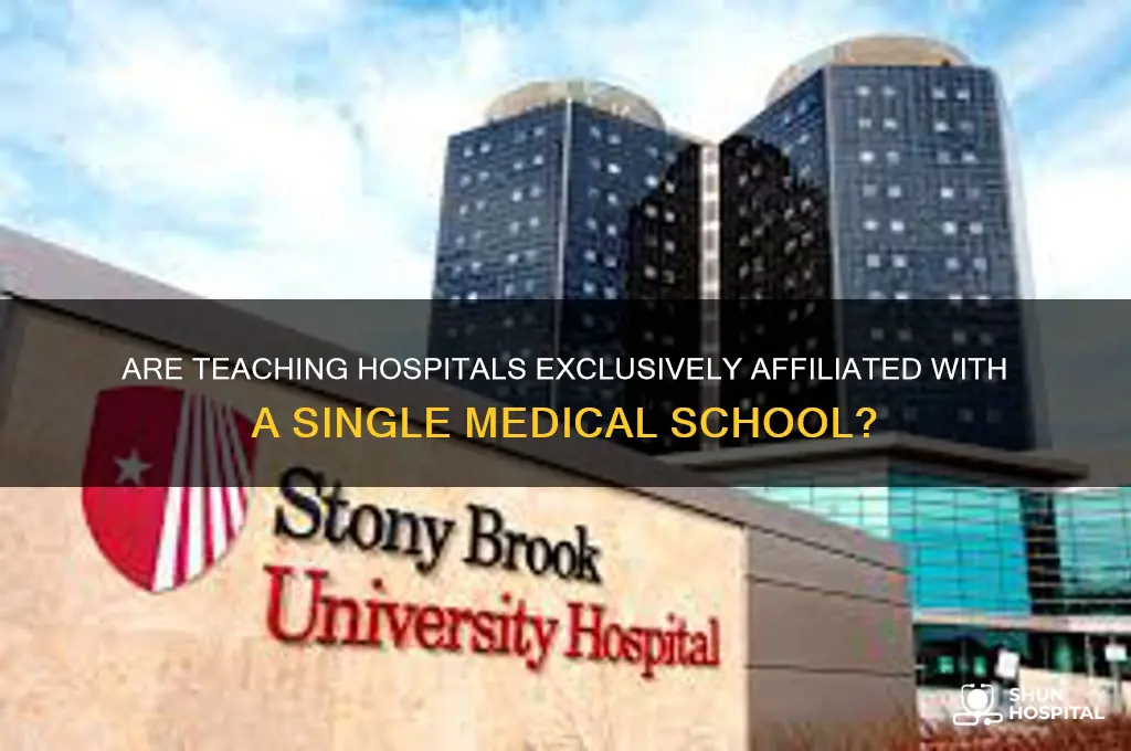 is a teaching hospital tied to only one school