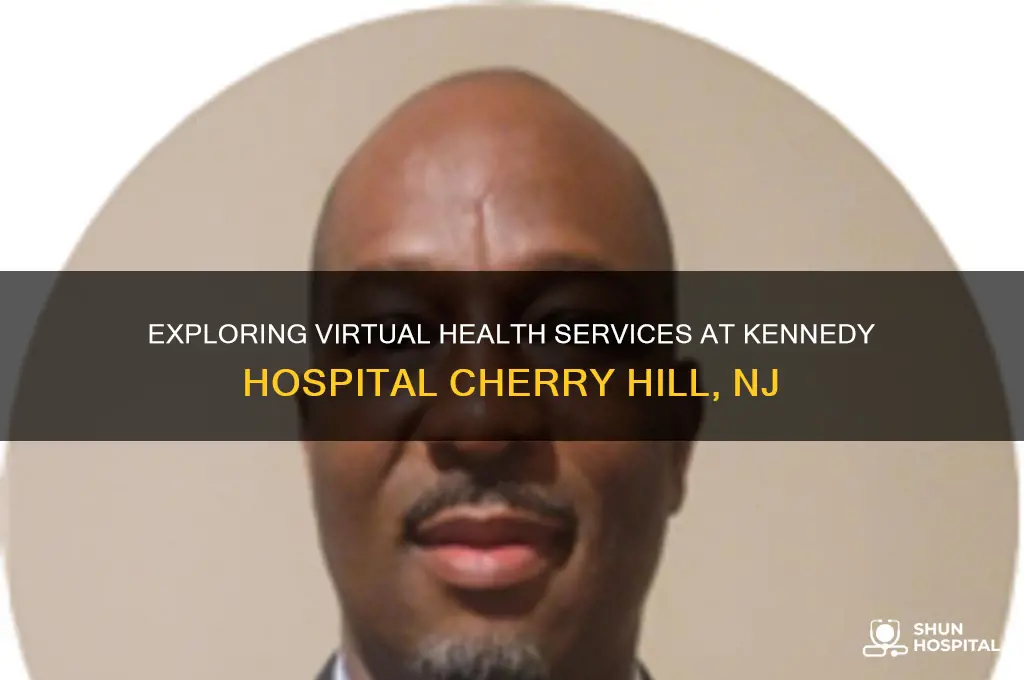 is a virtual health kennedy hospital cherry hill nj