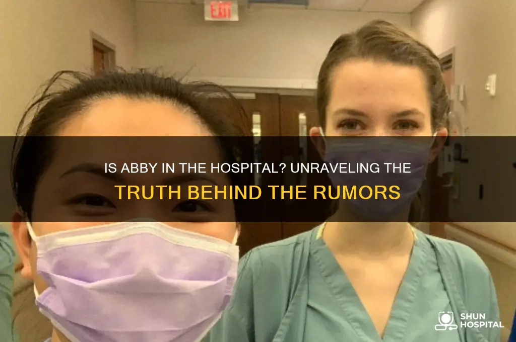 is abby in the hospital