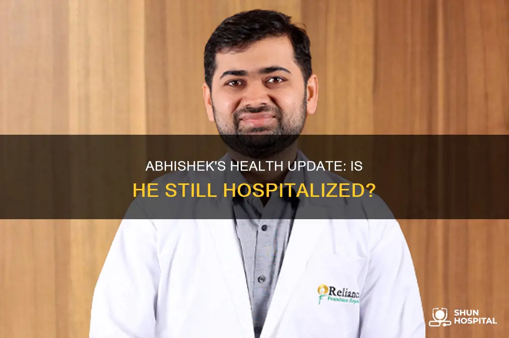 is abhishek still in hospital