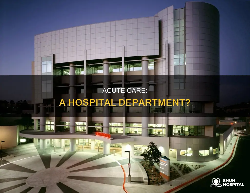 is acute care a dept in hospital