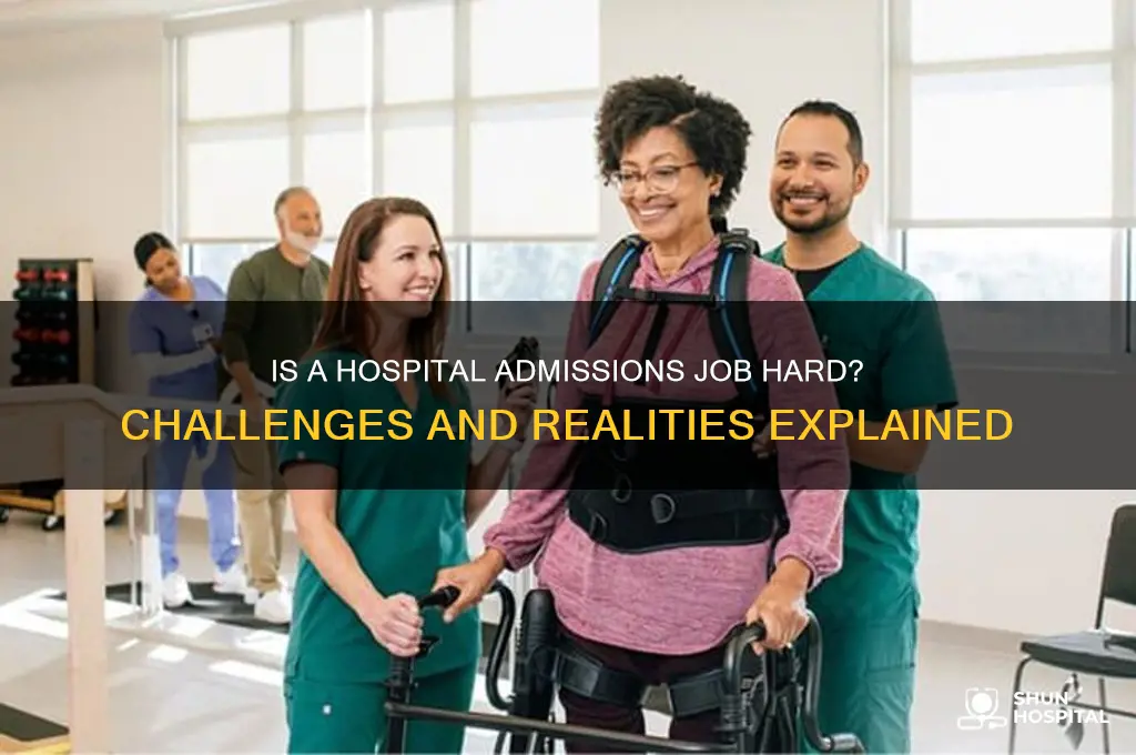 is admissions hospital job hard