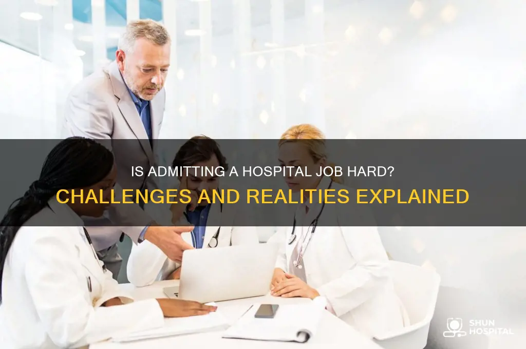is admitting hospital job hard