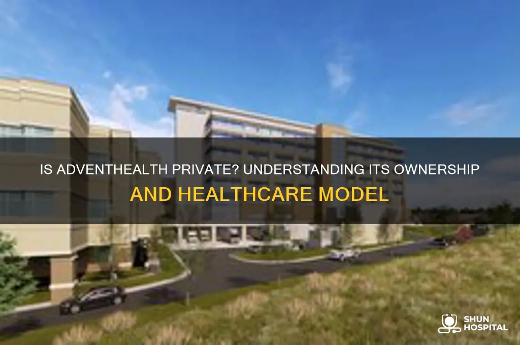 is adventhealth a private hospital