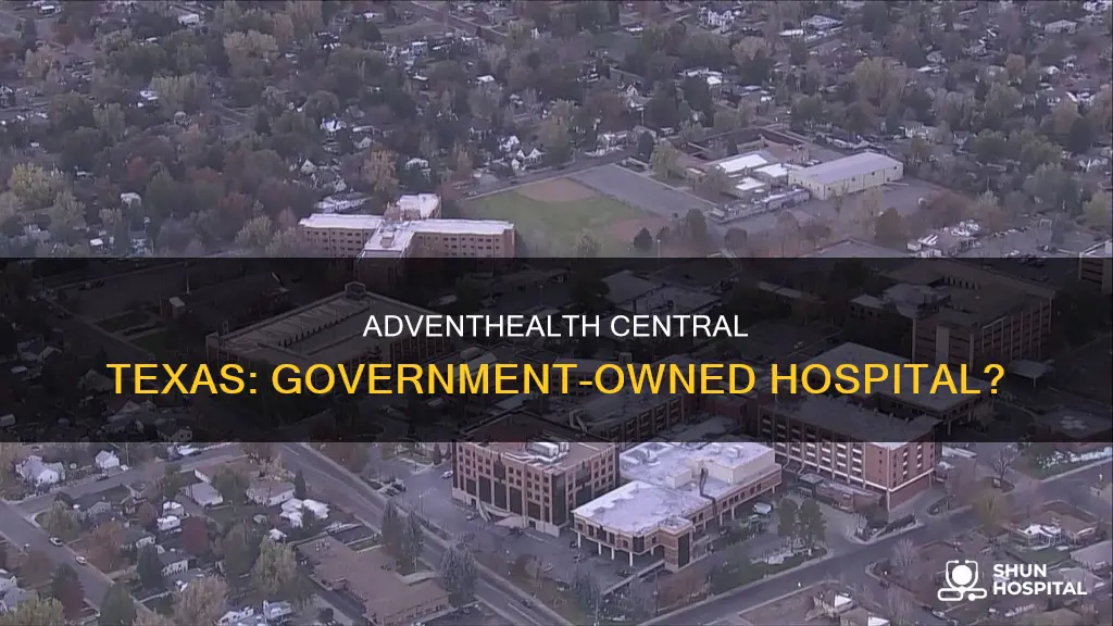 is adventhealth central texas a government hospital