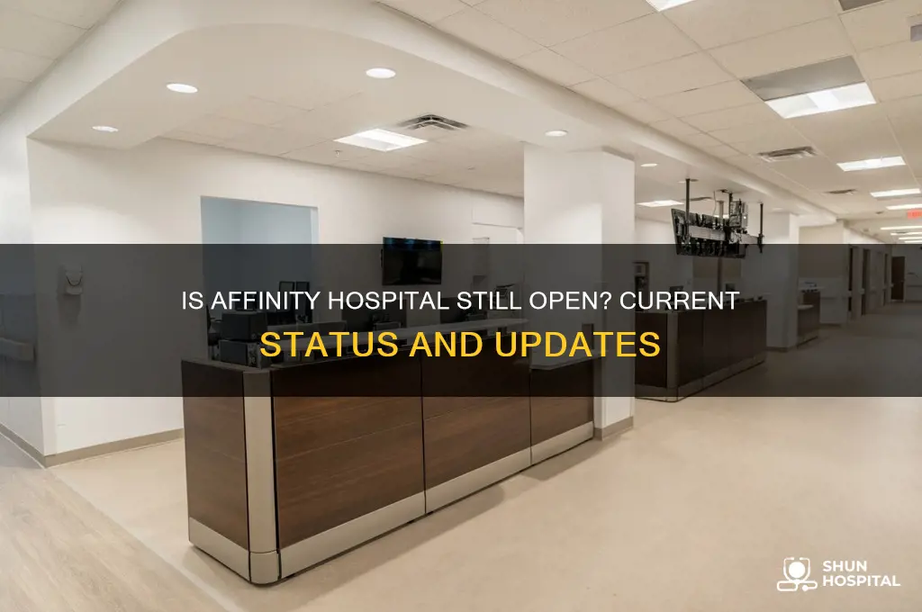 is affinity hospital still open