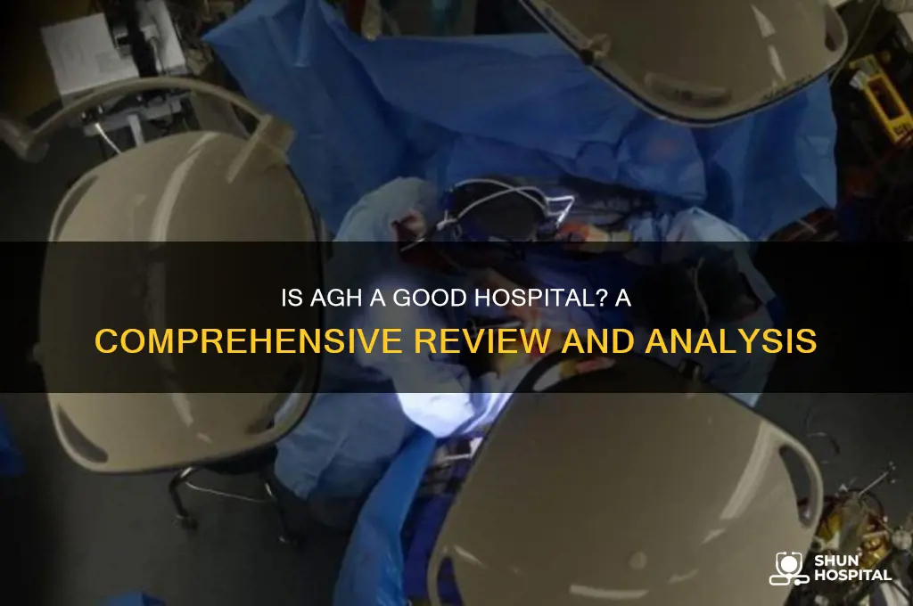 is agh a good hospital