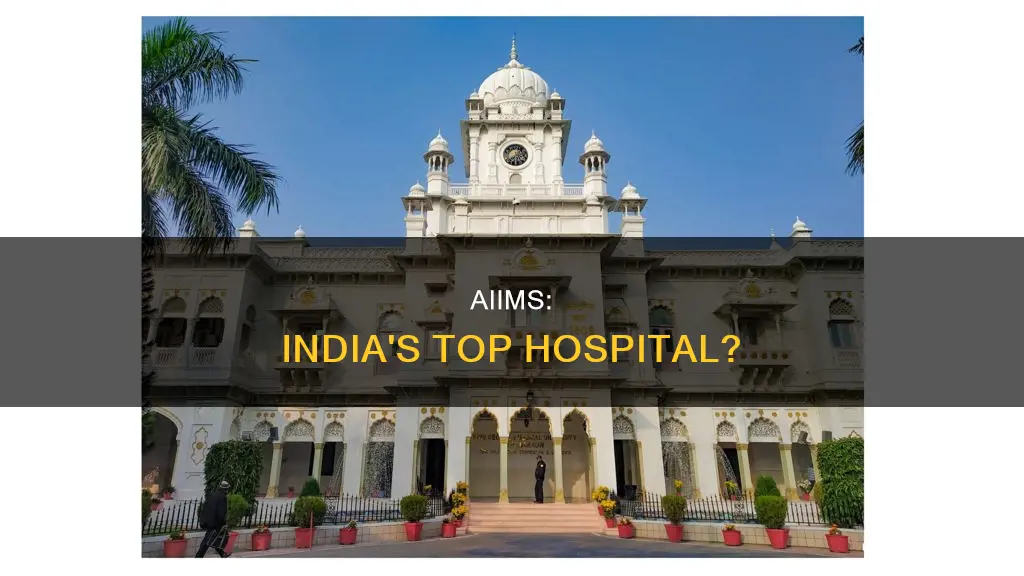 is aiims the best hospital in india