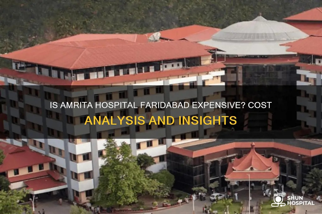 is amrita hospital faridabad expensive