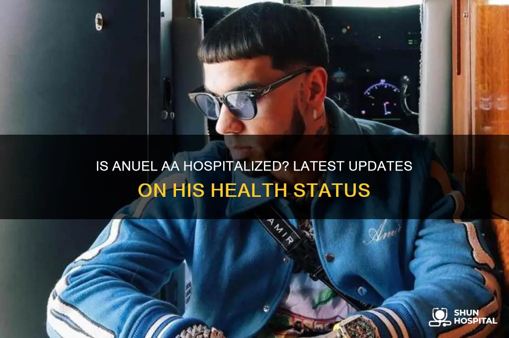 is anuel in the hospital
