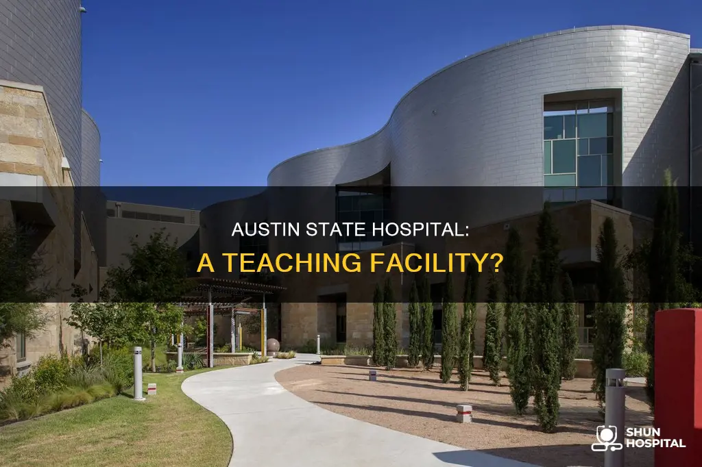 is austin state hospital a teaching hospital