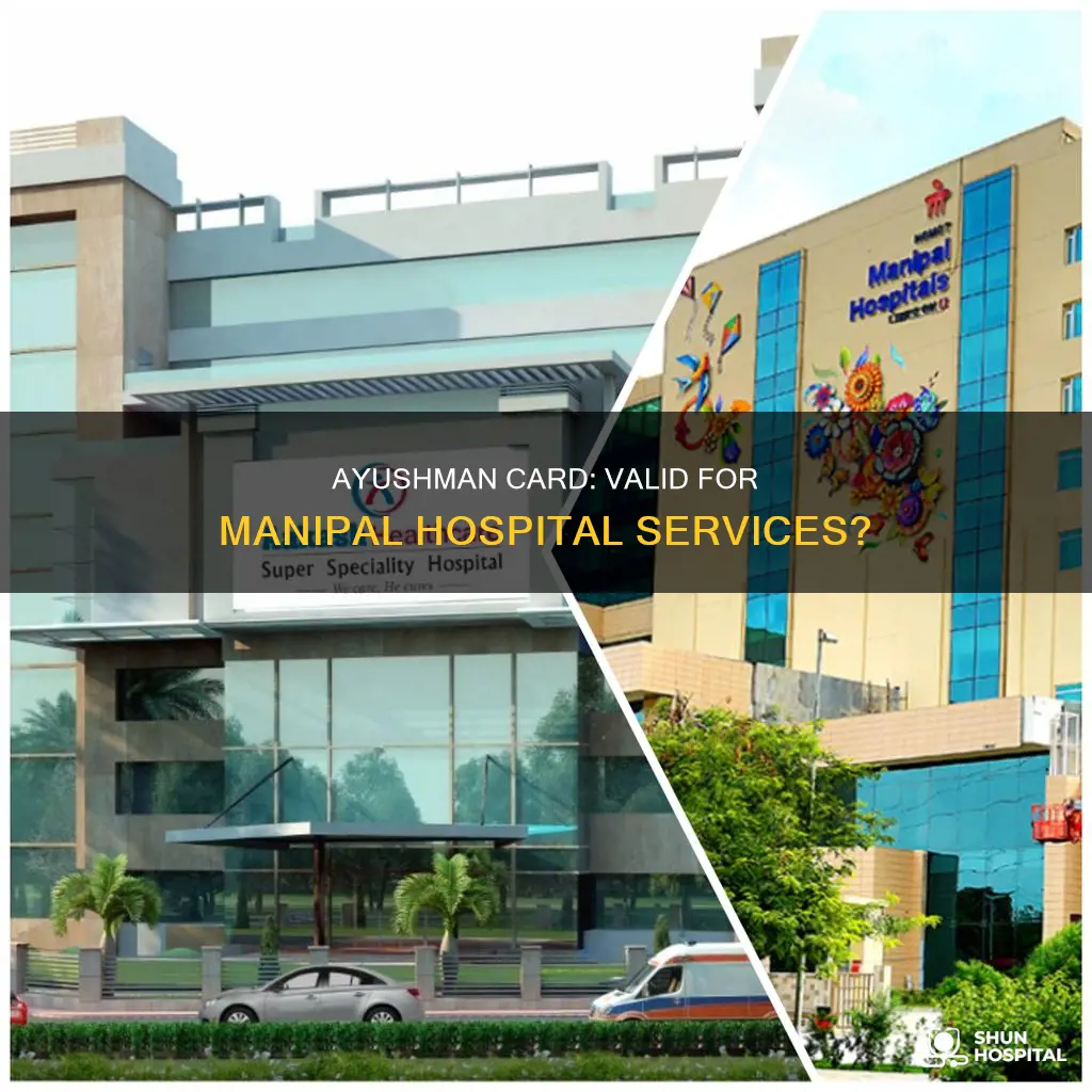 is ayushman card valid in manipal hospital