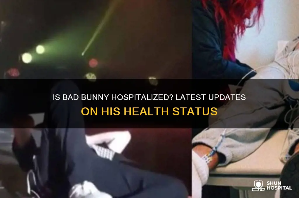 is bad bunny hospitalized