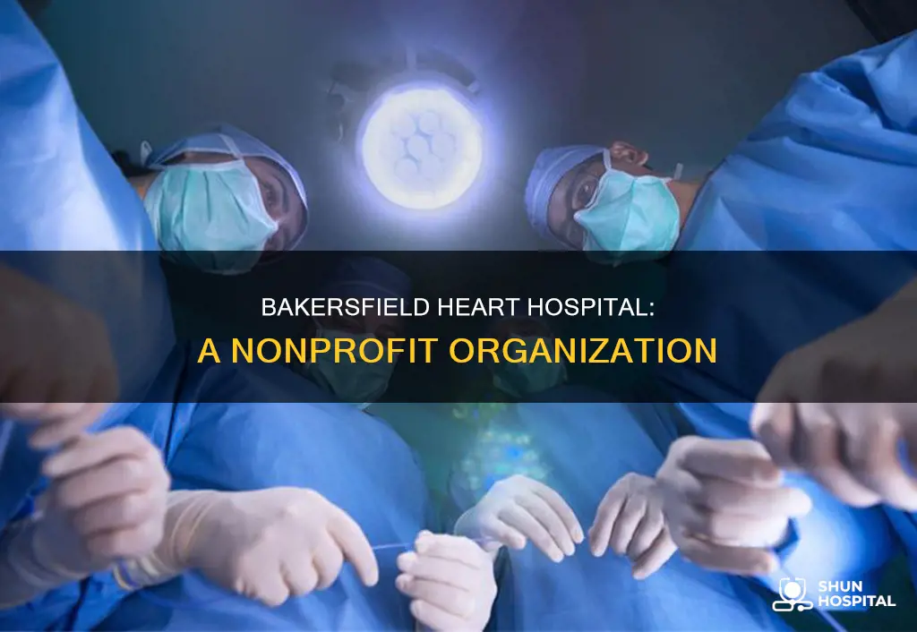 is bakersfield heart hospital not for profit