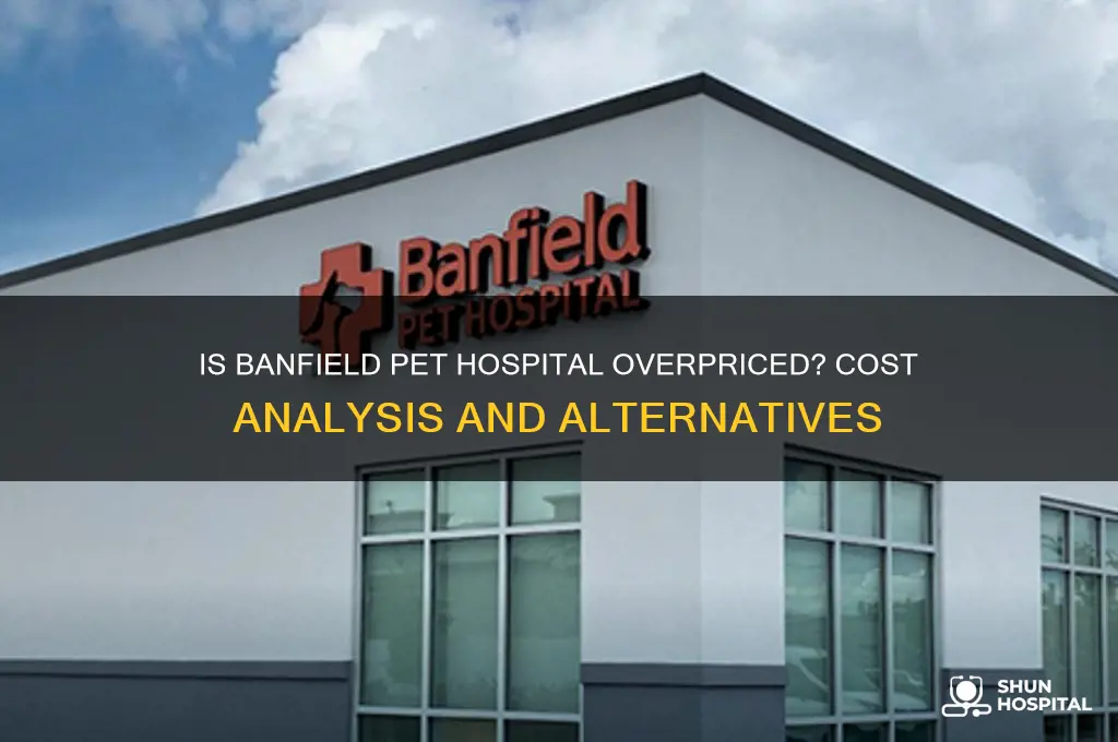 is banfield pet hospital expensive