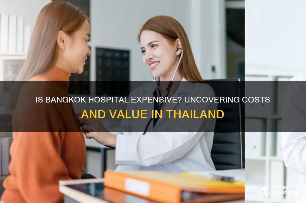 is bangkok hospital expensive