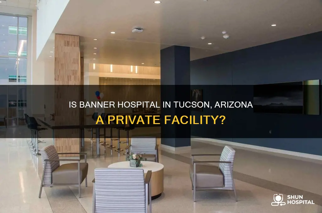 is banner hospital a private hospital in tucson arizona