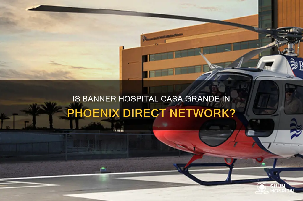 is banner hospital casa grande part of phoenix direct network