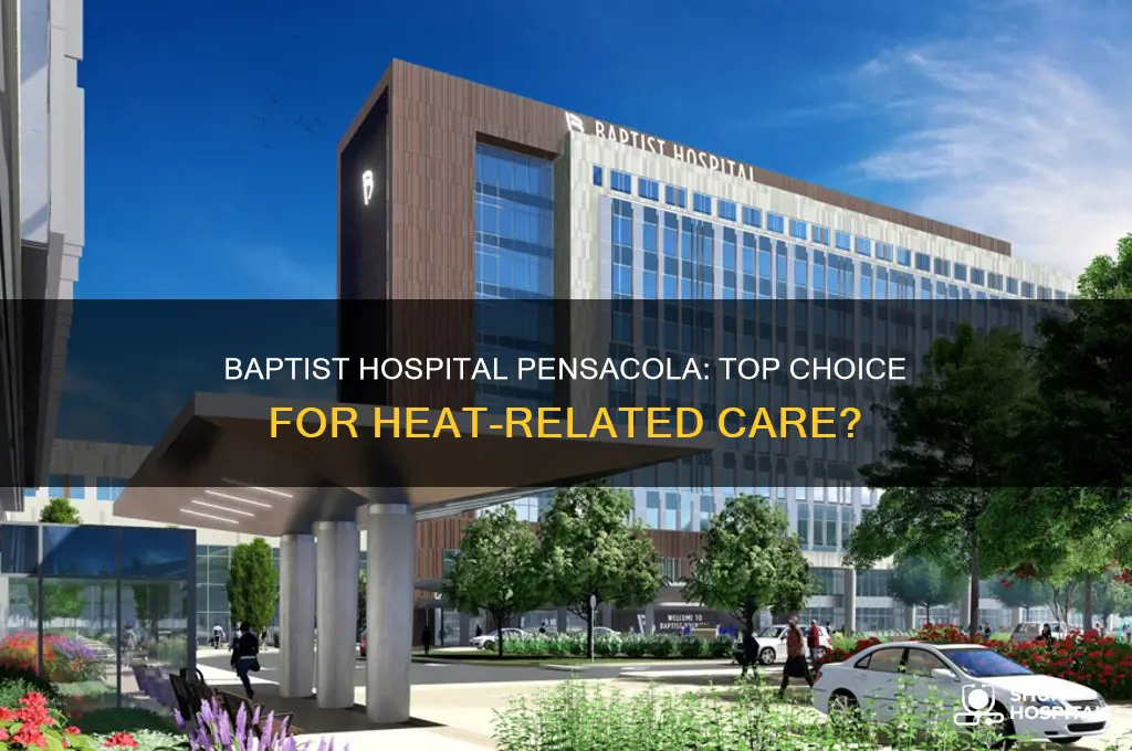 is bapitst hospital the best in pensacola for heat