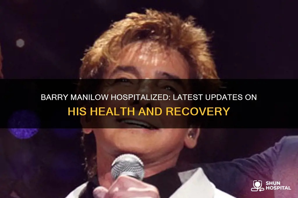 is barry manilow in hospital