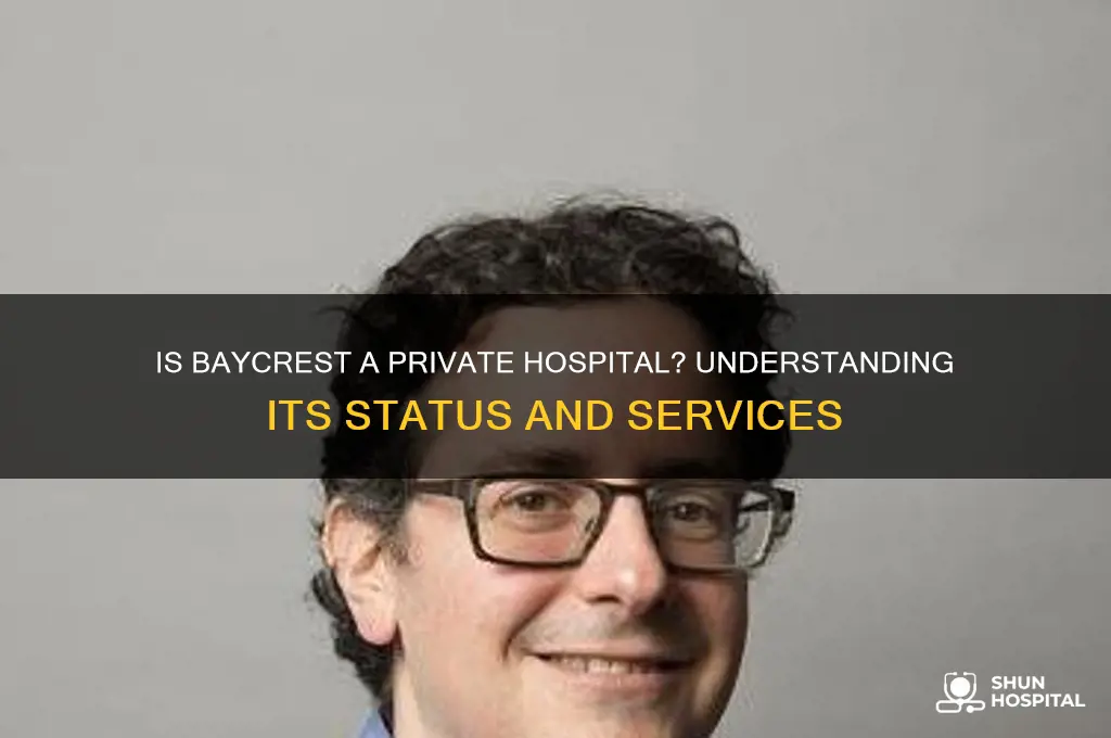 is baycrest a private hospital