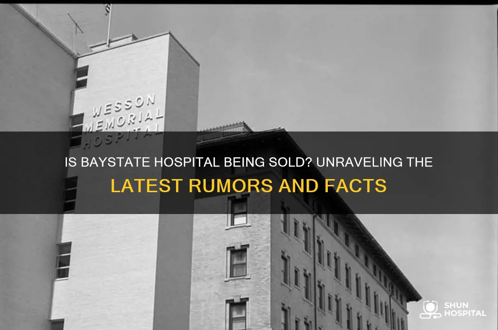 is baystate hospital being sold