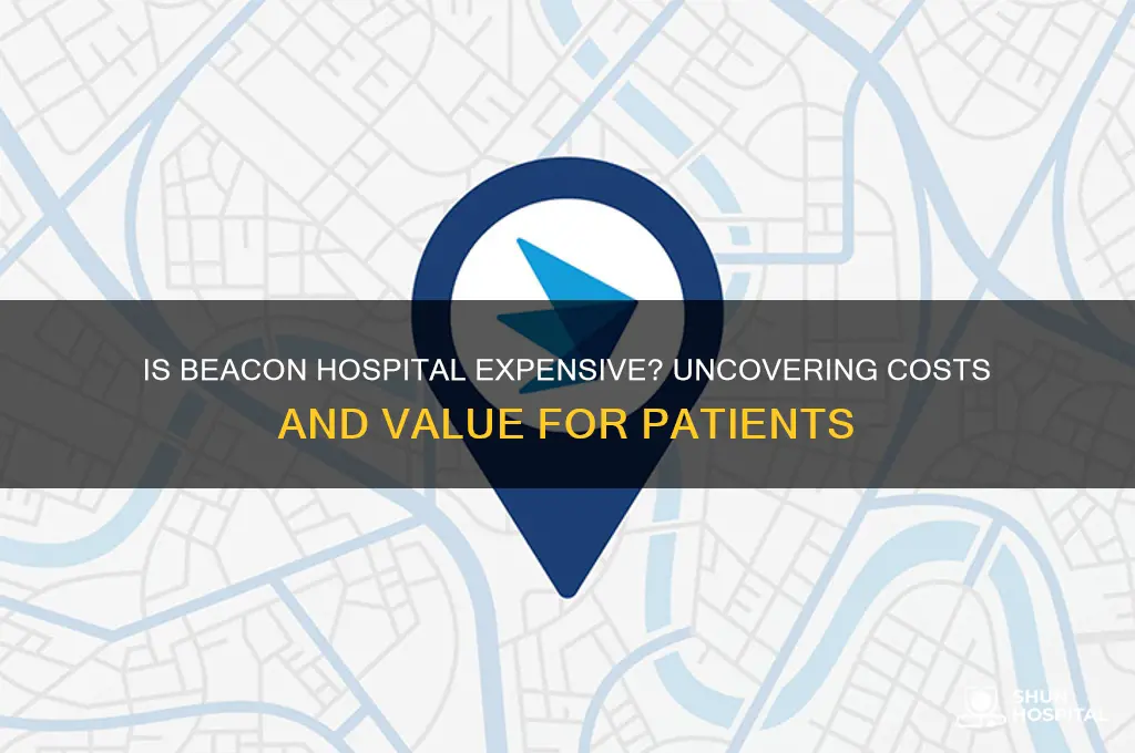 is beacon hospital expensive