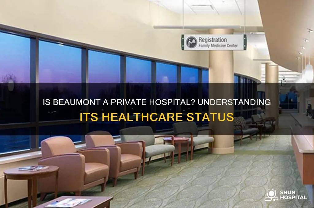 is beaumont a private hospital