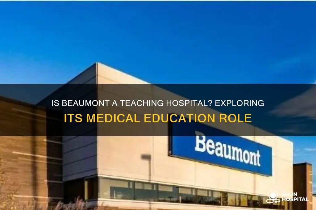 is beaumont a teaching hospital