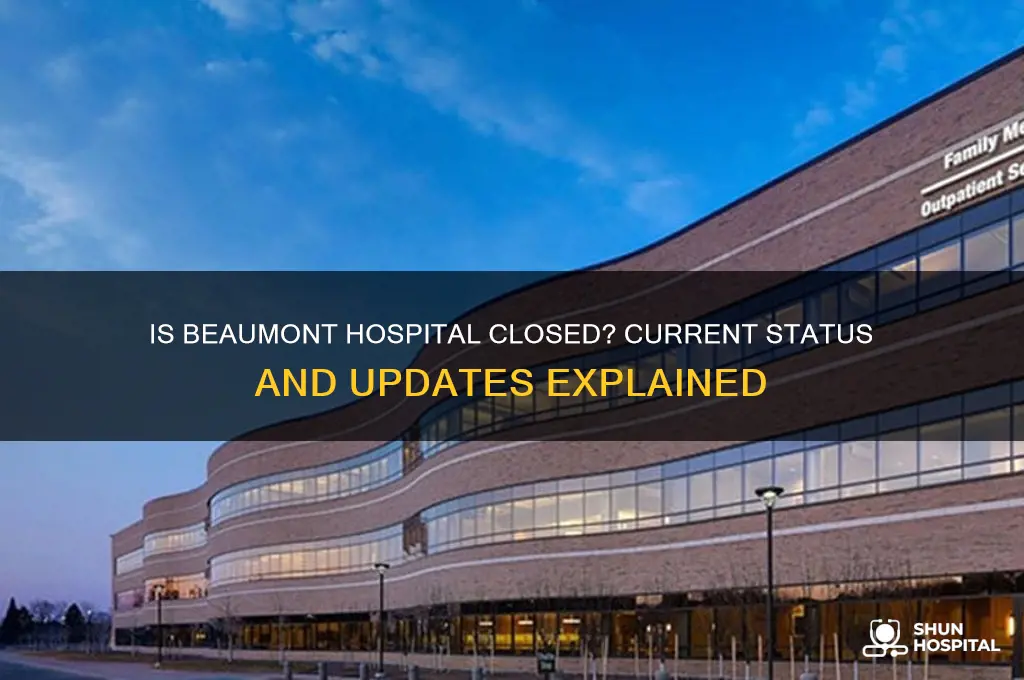 is beaumont hospital closed