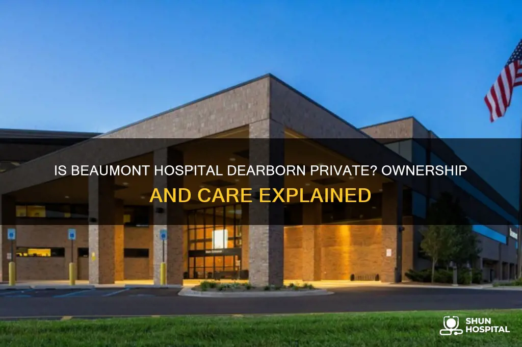 is beaumont hospital dearborn private