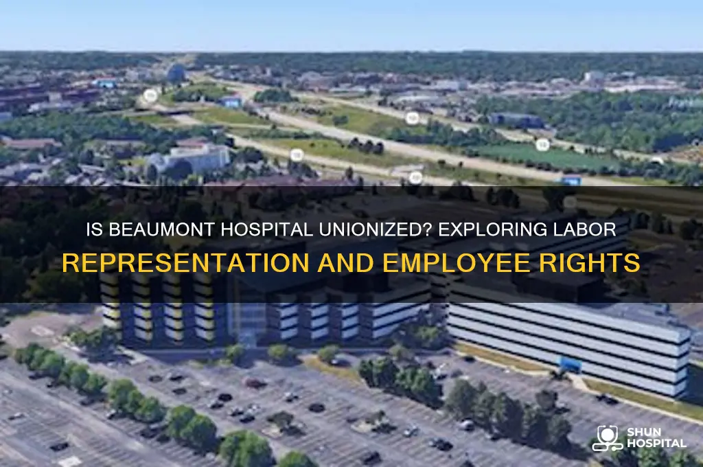 is beaumont hospital unionized
