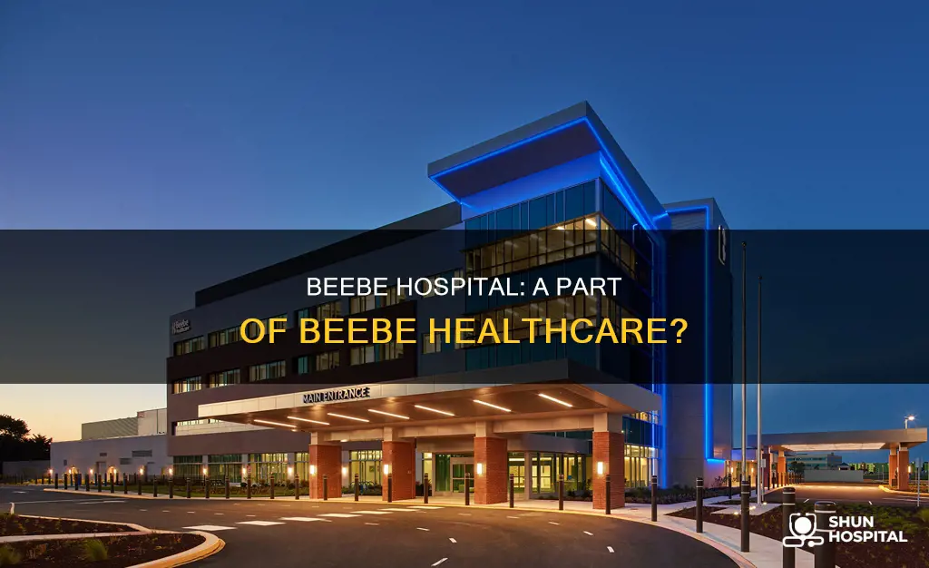 is beebe hospital same as beebe healthcare
