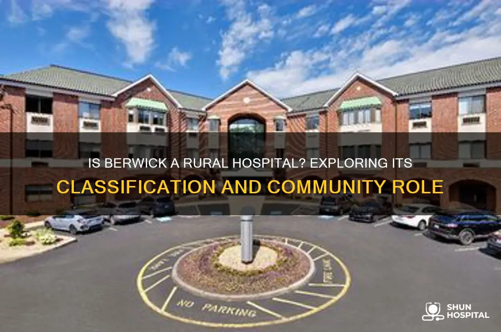 is berwick a rural hospital