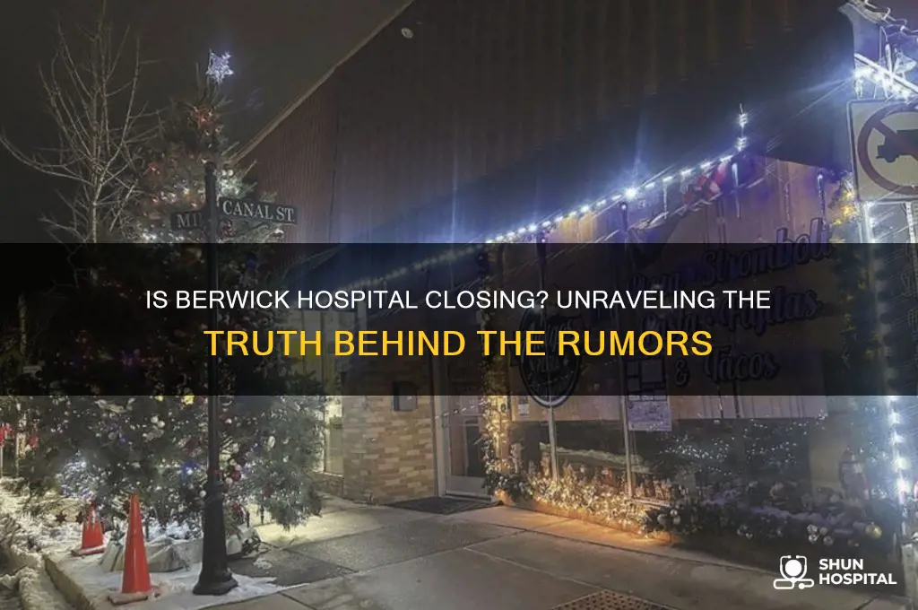 is berwick hospital closing