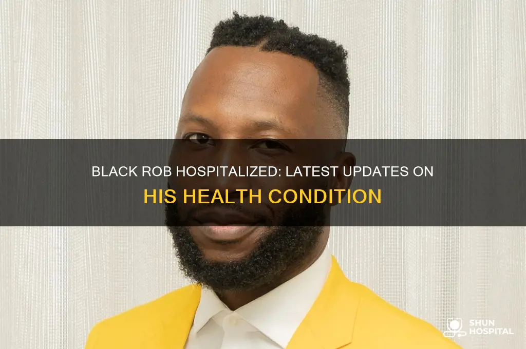 is black rob in hospital