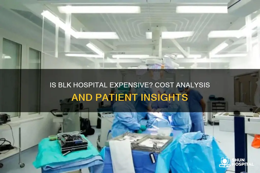 is blk hospital expensive