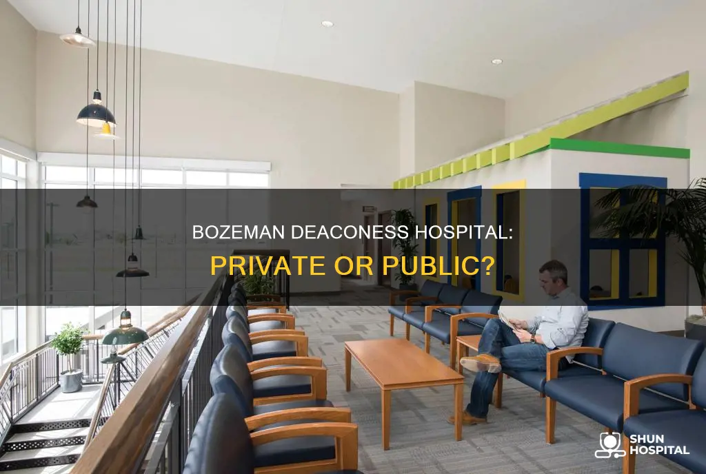is bozeman deaconess hospital public or private