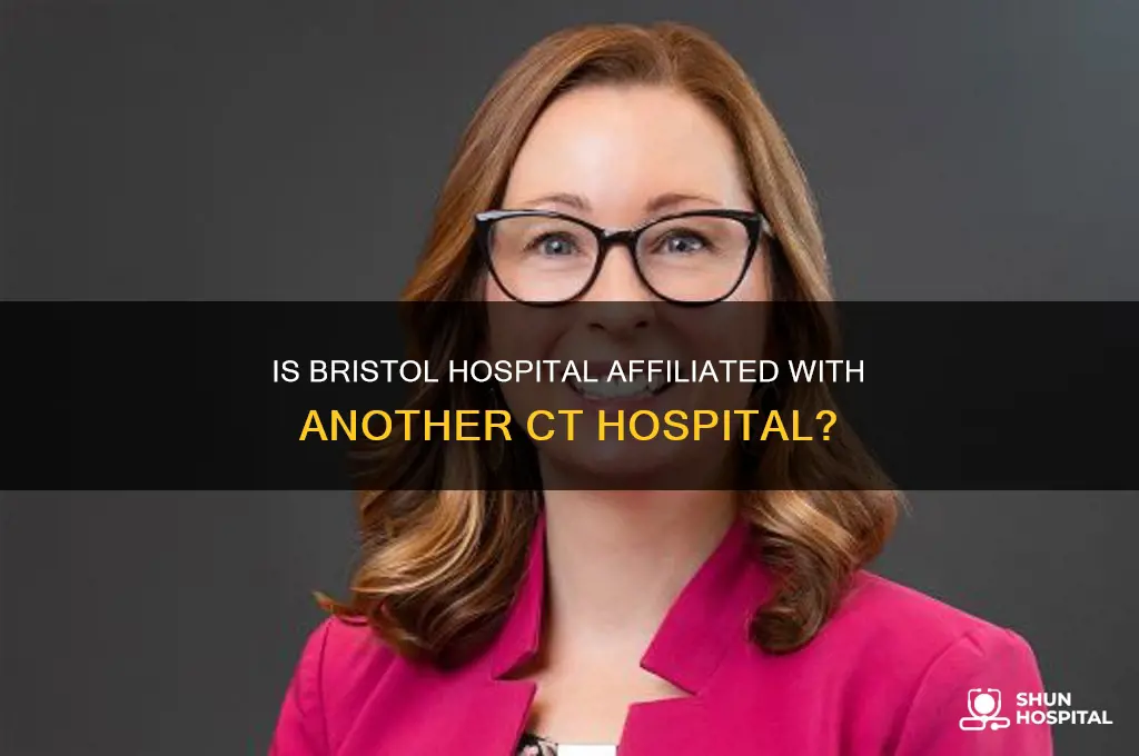 is bristol hospital affilated with another hospital in ct