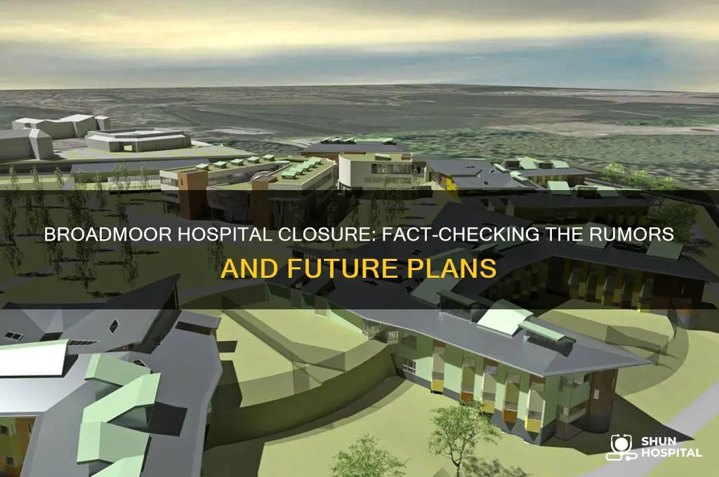 is broadmoor hospital closing