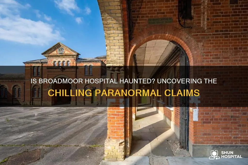 is broadmoor hospital haunted