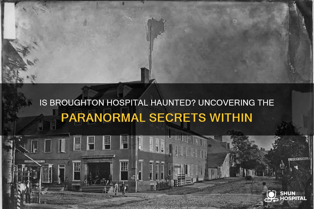 is broughton hospital haunted
