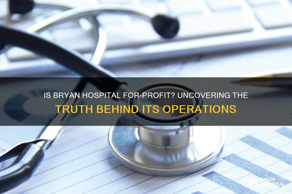 is bryan hospital for profit