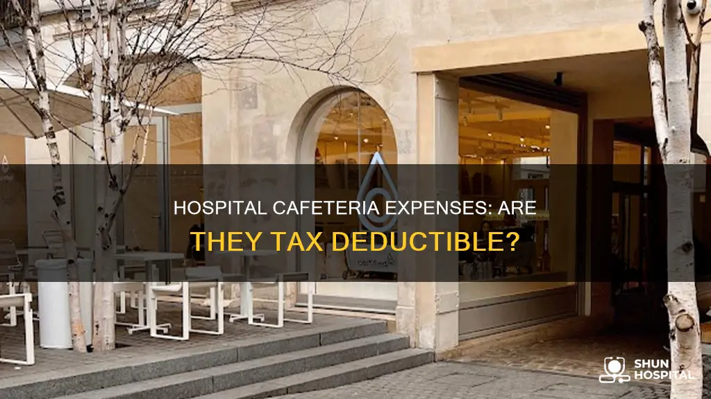 is cafe in the hospital tax deductable