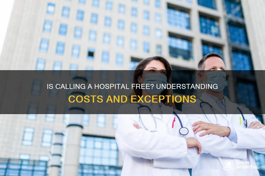is calling a hospital free